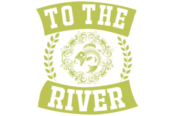 To the River: A Journey of Adventure and Discovery