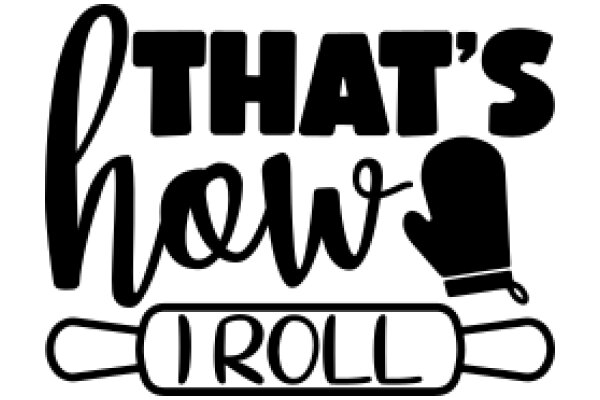 That's How I Roll: A Playful Take on the Art of Rolling