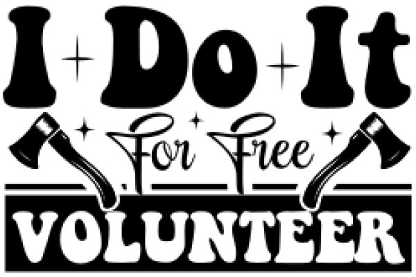 I Do It for Free: A Volunteer's Motto