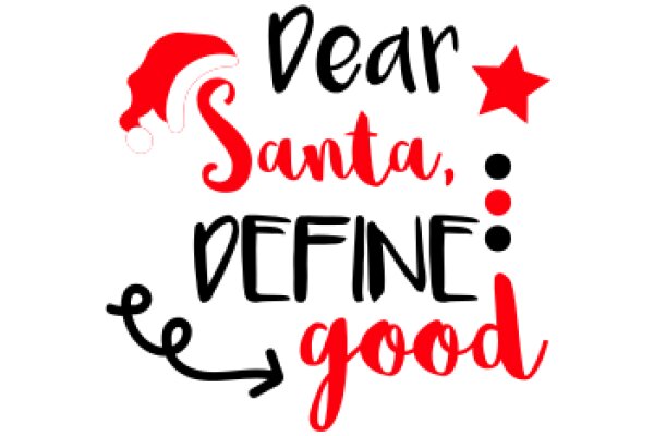 A Festive Greeting: 'Dear Santa, Define Good'