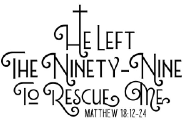 The Left Ninety-Nine to Rescue One: Matthew 18:12-24