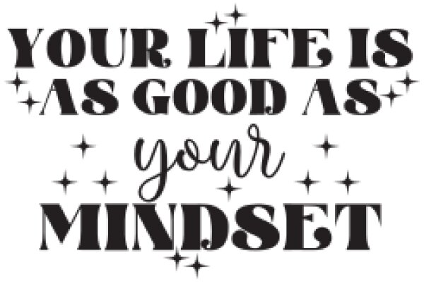 Your Life is as Good as Your Mindset