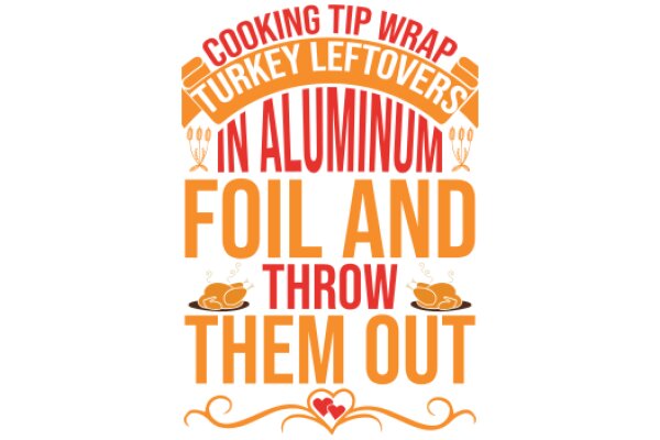 Cooking Tip Wrap: Turkey Leftovers in Aluminum Foil and Throw Them Out