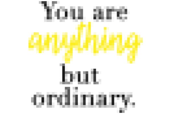 Inspirational Quote: You Are Anything But Ordinary.