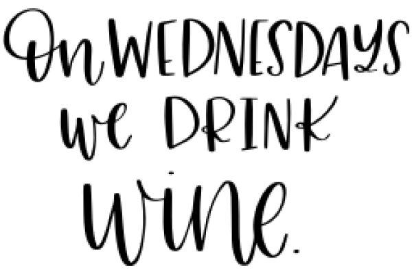 On Wednesdays, We Drink Wine: A Quotable Affirmation for Relaxation and Enjoyment