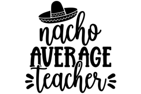 Nacho Average Teacher: A Playful Take on Teaching