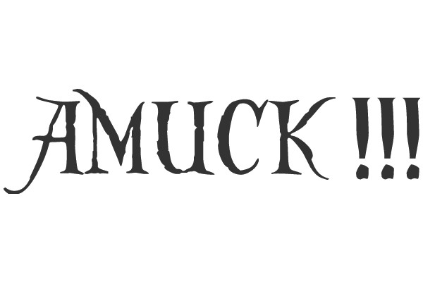 Exclamation Marks Emphasize the Word 'AMUCK' in a Stylized Font