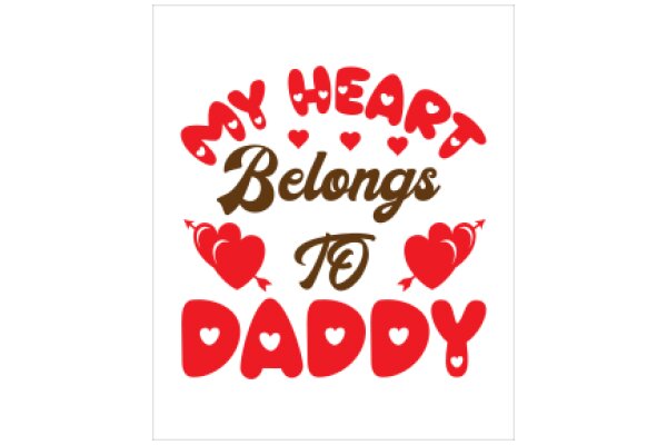 My Heart Belongs to Daddy: A Father's Day Greeting