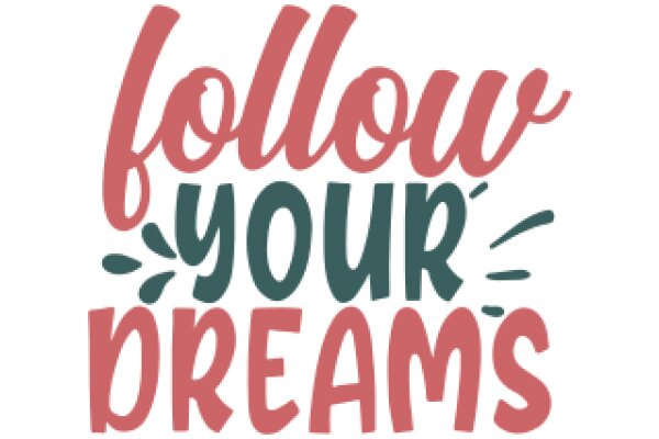 Follow Your Dreams: A Motivational Quote