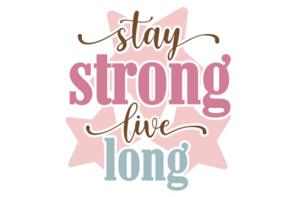 Stay Strong, Stay Long: A Motivational Quote