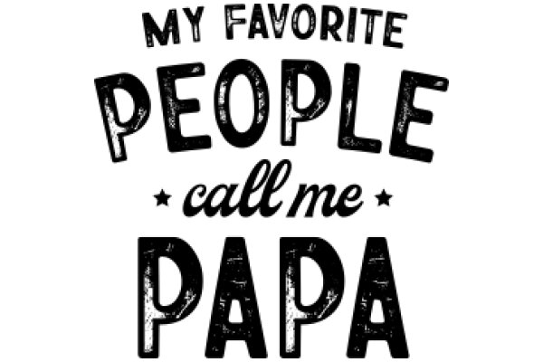 My Favorite People: Papa