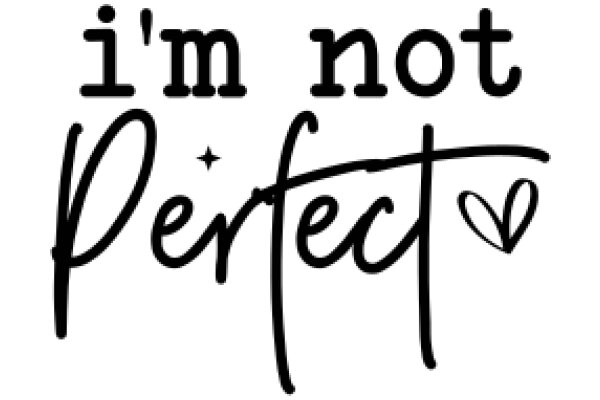 Handwritten Affirmation: 'I'm Not Perfect, But I Love You'