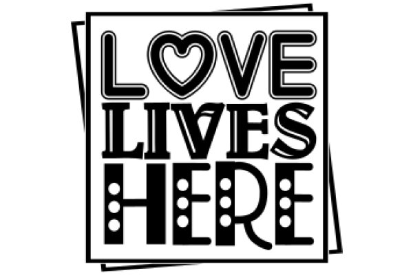 Love Lives Here: A Symbol of Affection and Support