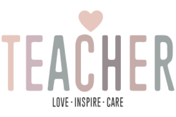 Teacher's Heart: Love, Inspire, Care