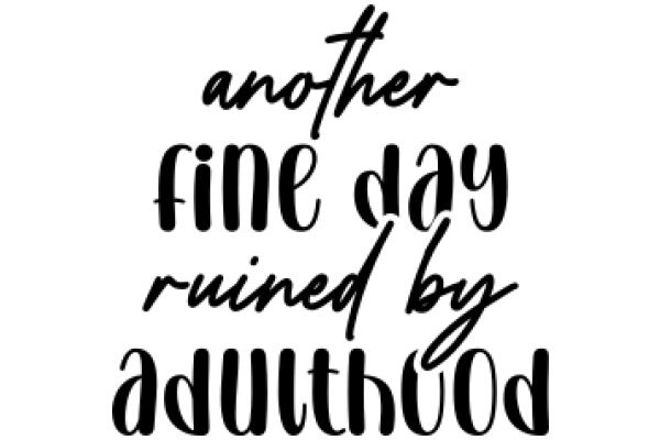 Another Fine Day Ruined by Adulthood