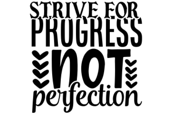 Strive for Progress, Not Perfection