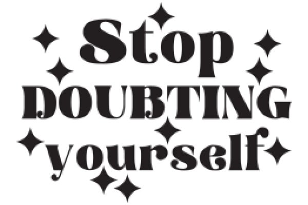 Stop Doubting Yourself: A Motivational Poster