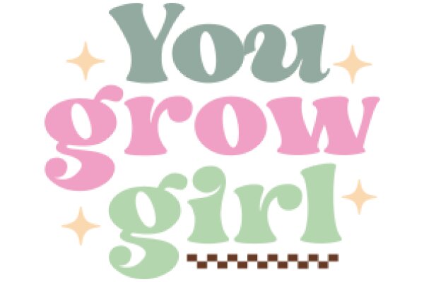 You Grow Girl: A Celebration of Growth and Empowerment