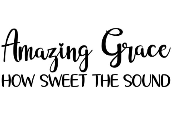 Amazing Grace: How Sweet the Sound