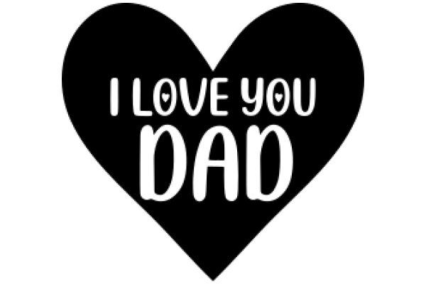 A Heartfelt Message: I Love You, Dad