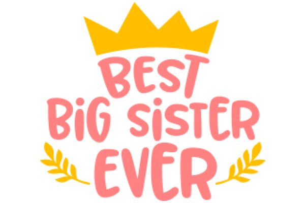 Best Big Sister Ever: A Celebration of Sisterhood