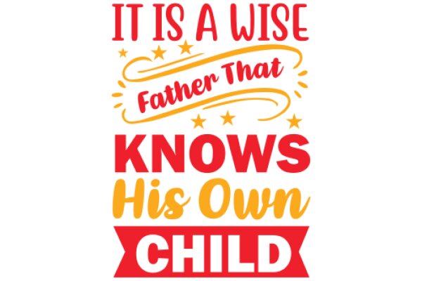 A Father's Wisdom: Knowing His Own Child