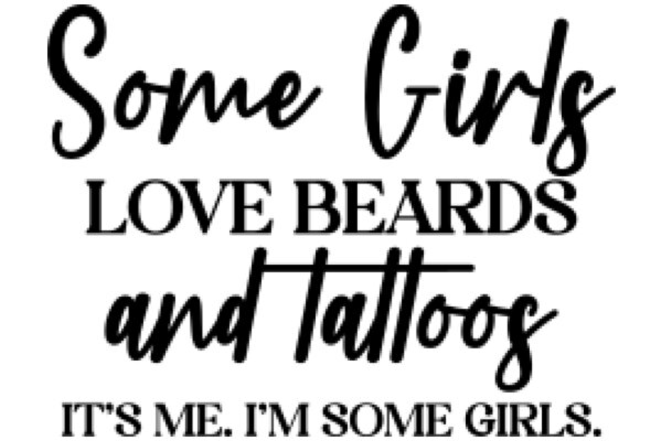 Some Girls Love Beards and Tattoos: A Humorous Take on Personal Preferences