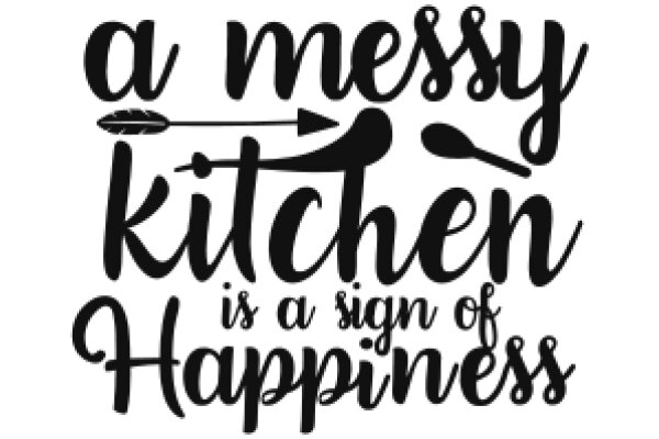 A Messy Kitchen is a Sign of Happiness