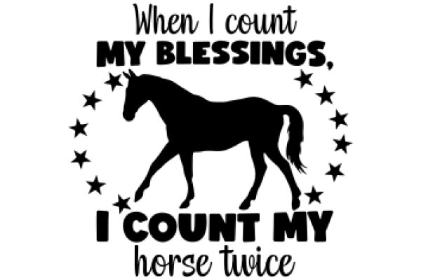 When I Count My Blessings, I Count My Horse Twice