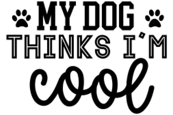 My Dog Thinks I'm Cool: A Playful Tribute to Our Furry Friends