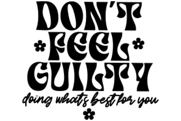 Don't Feel Guilty: Doing What's Best for You