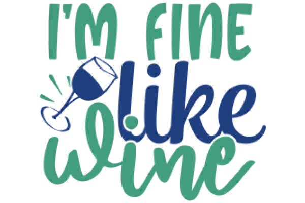 Fine Wine, Fine Life: A Graphic Design for a Wine Enthusiast's Motto