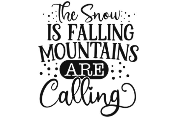 The Snow is Falling Mountains Are Calling: A Winter Adventure Awaits