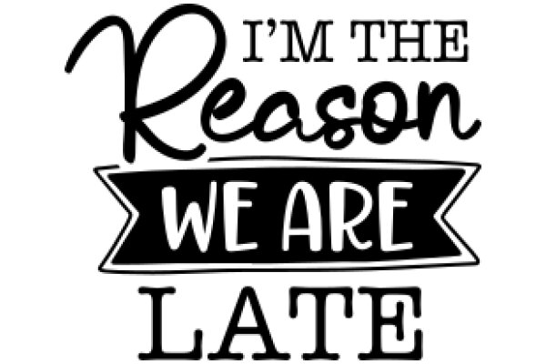 I'm the Reason We're Late: A Humorous Take on Procrastination