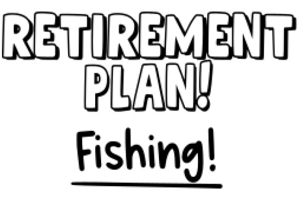 Retirement Plan: Fishing!