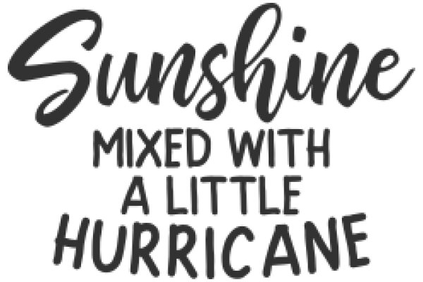 Sunshine Mixed with a Little Hurricane