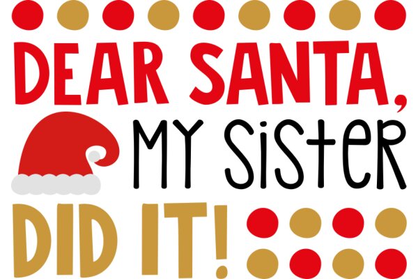 A Festive Holiday Greeting: 'Dear Santa, My Sister Did It!'