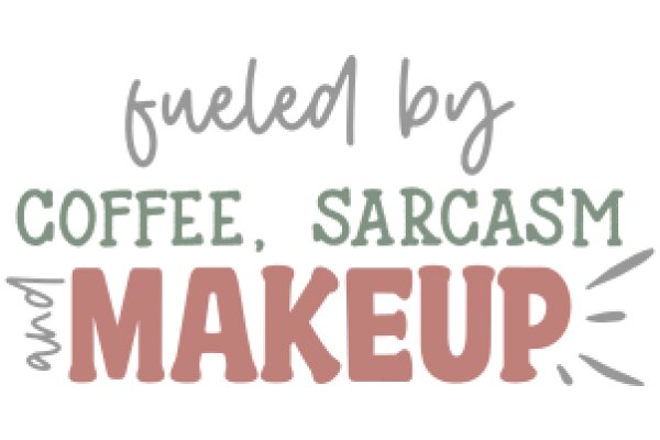 Fueled by Coffee, Sarcastic Makeup: A Humorous Take on Beauty and Sarcasm