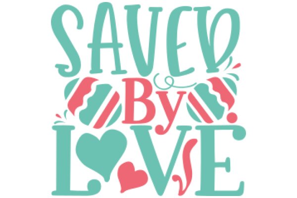 Saved By Love: A Graphic Design for a Romantic Message