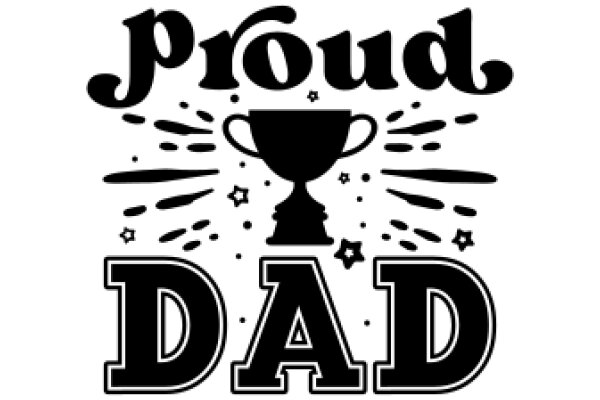 Proud Dad: A Celebration of Fatherhood