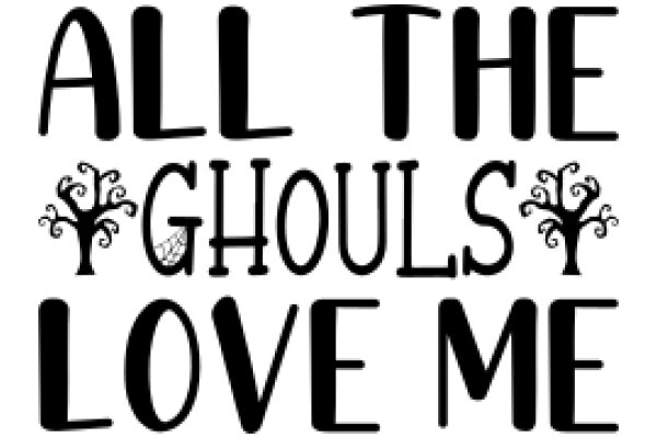 All the Ghouls Love Me