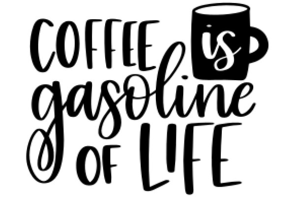 Coffee Is Gasoline for Life