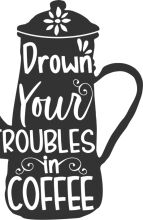 Drown Your Troubles in a Cup of Coffee