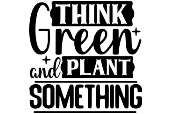 Think Green, Plant Something: A Call to Action for Environmental Sustainability