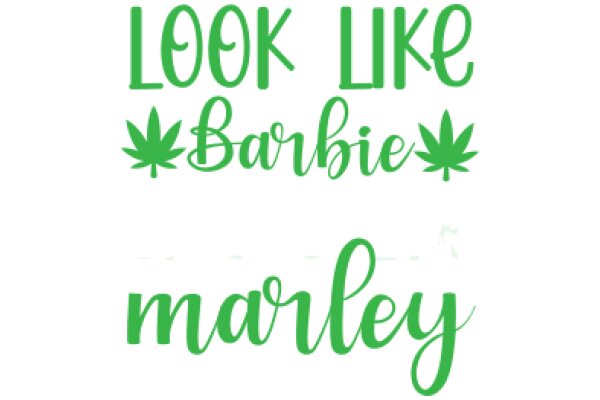 Look Like Barbie, Smoke Like Marley