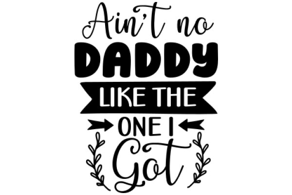 Ain't No Daddy Like the One I Got: A Father's Day Tribute