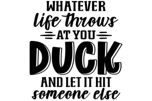 Quirky Quote: Duck, Duck, Goose - A Playful Take on Life's Unexpected Moments