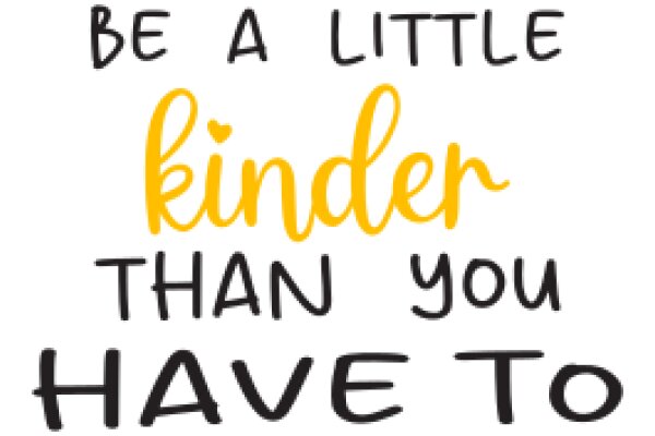 Inspirational Quote: Be a Little Kinder Than You Have To