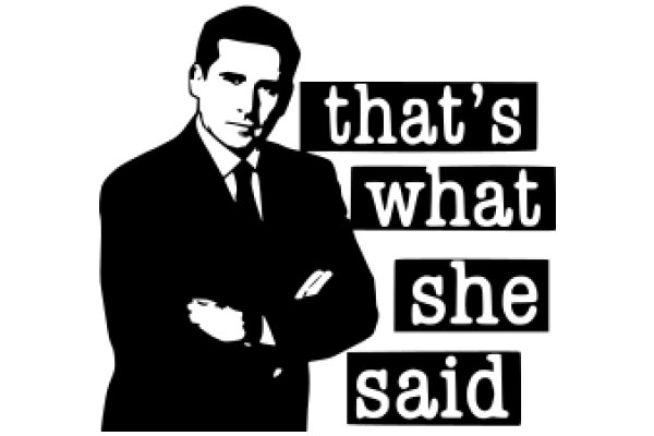 That's What She Said: A Classic Quote in a Modern Style