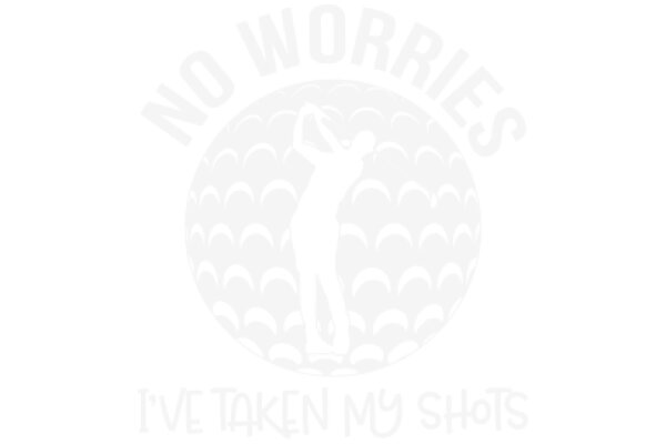 No Worries: I've Taken My Shots